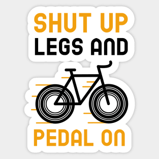 Shut Up Legs And Pedal On Sticker